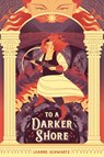 To a Darker Shore - Leanne Schwartz - 9781645678403