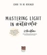 Mastering Light in Watercolor - Kolbie Blume - 9781645679981