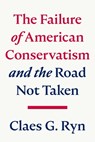 The Failure of American Conservatism - Claes G. Ryn - 9781645720409