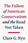 The Failure of American Conservatism - Claes G. Ryn - 9781645720416