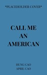 Call Me an American - April Cao - 9781645720904