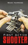 First Active Shooter - Wade Hammond - 9781645756361