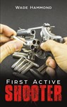 First Active Shooter - Wade Hammond - 9781645756378
