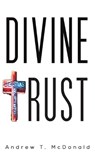 DIVINE TRUST - MCDONALD,  ANDREW T. - 9781645759317