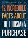 12 Incredible Facts about the Louisiana Purchase - Anita Yasuda - 9781645823094