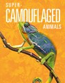 Super-Camouflaged Animals - Meg Greve - 9781645823766