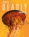 Super-Deadly Animals - Joanne Mattern - 9781645823810