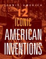 12 Iconic American Inventions - Marne Ventura - 9781645823940