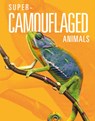 Super-Camouflaged Animals - Meg Greve - 9781645823988