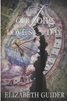 Our Long Love's Day - GUIDER,  Elizabeth - 9781645830290