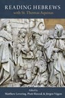Reading Hebrews with St. Thomas Aquinas - Matthew Levering ; Piotr Roszak ; Jorgen Vijgen - 9781645853930