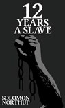Twelve Years A Slave: The Original 1853 Edition With Illustrations - Solomon Northup - 9781645941767