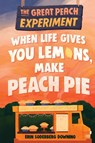 The Great Peach Experiment 1: When Life Gives You Lemons, Make Peach Pie - Erin Soderberg Downing - 9781645950356