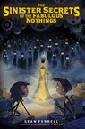 The Sinister Secrets of the Fabulous Nothings - Sean Ferrell - 9781645951865