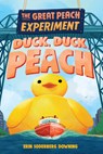 The Great Peach Experiment 4: Duck, Duck, Peach - Erin Soderberg Downing - 9781645952428