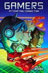 Gamers 1: Attempting Connection - E. C. Myers - 9781645952688