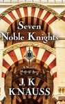 Seven Noble Knights - J K Knauss - 9781645991588