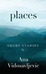 Places - VIDOSAVLJEVIC,  Ana - 9781645993087