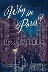 Why in Paris? - Harry F Rey - 9781645993612