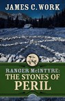 Ranger McIntyre: The Stones of Peril - James C. Work - 9781645995074