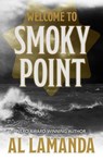 Welcome to Smoky Point - Al Lamanda - 9781645995319