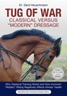 Tug of War: Classical Versus Modern Dressage - Gerd Heuschmann - 9781646012589