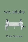 We, Adults - Peter Stenson - 9781646034277