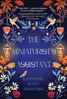 The Miniaturist's Assistant - Katherine Scott Crawford - 9781646035922