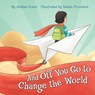 And Off You Go to Change the World - Ashten Evans - 9781646040322