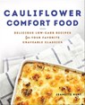 Cauliflower Comfort Food - Jeanette Hurt - 9781646040599