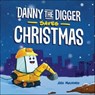 Danny the Digger Saves Christmas - Aja Mulford - 9781646040858