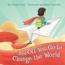And Off You Go to Change the World - Ashten Evans - 9781646041091