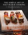 The Simple Art Of Salt Block Cooking - Jessica Harlan ; Kelley Sparwasser - 9781646042333