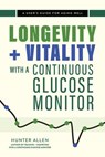 Longevity and Vitality with a Continuous Glucose Monitor - Hunter Allen - 9781646048762