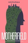 Motherfield - Julia Cimafiejeva - 9781646052257