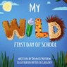 My WILD First Day of School - Dennis Mathew - 9781646068449