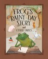 Frog's Rainy-Day Story and Other Fables - Michael James Dowling - 9781646071616