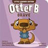 Otter B Brave - Pamela Kennedy - 9781646071647