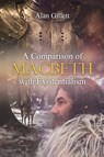 A Comparison of 'Macbeth' with Existentialism - Alan Gillett - 9781646100873