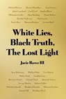 White Lies, Black Truth, The Lost Light - Jacie Rowe III - 9781646106806