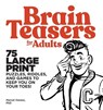 Brain Teasers for Adults: 75 Large Print Puzzles, Riddles, and Games to Keep You on Your Toes - Marcel Danesi - 9781646110582