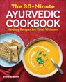 The 30-Minute Ayurvedic Cookbook - Danielle Martin - 9781646111244