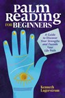 Palm Reading for Beginners - Kenneth Lagerstrom - 9781646112432