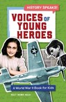 Voices of Young Heroes: A World War 2 Book for Kids - HALLS,  Kelly Milner - 9781646114214