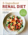 5-Ingredient Renal Diet Cookbook - Aisling Whelan - 9781646115204