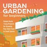 Urban Gardening for Beginners - Marc Thoma - 9781646115563