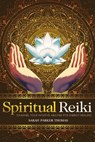 Spiritual Reiki: Channel Your Intuitive Abilities for Energy Healing - Sarah Parker Thomas - 9781646119257