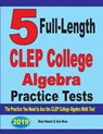 5 Full-Length CLEP College Algebra Practice Tests - Reza Nazari ; Ava Ross - 9781646121144