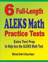 6 Full-Length ALEKS Math Practice Tests - Michael Smith ; Reza Nazari - 9781646127115