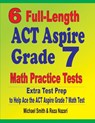 6 Full-Length ACT Aspire Grade 7 Math Practice Tests - Michael Smith ; Reza Nazari - 9781646127382